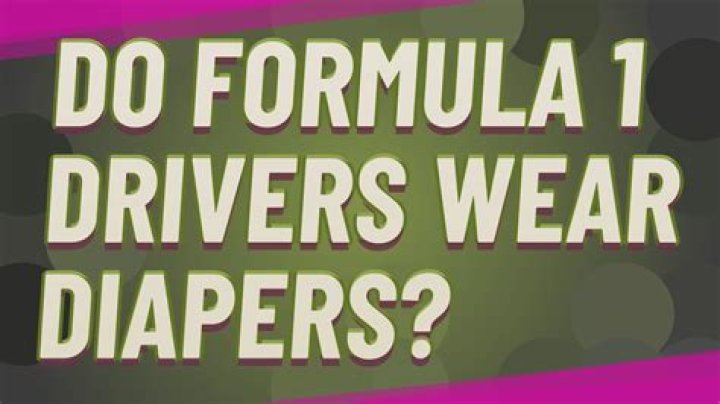 Do Formula 1 drivers wear diapers?
