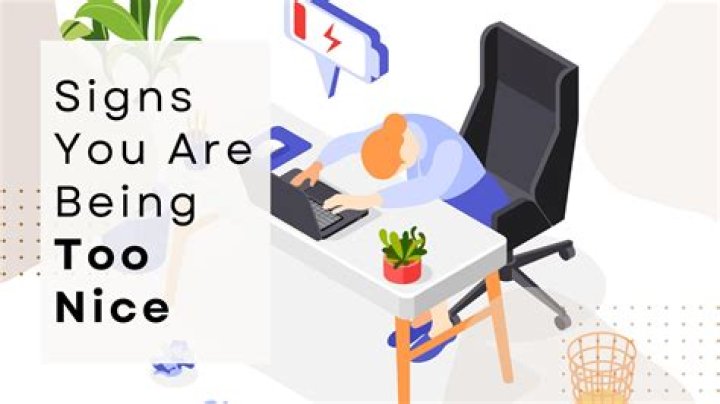 When being too nice is a problem?